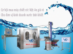 Cơ hội mua máy chiết rót Việt An giá rẻ cho đơn vị kinh doanh nước tinh khiết
